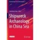 Shipwreck Archaeology in China Sea