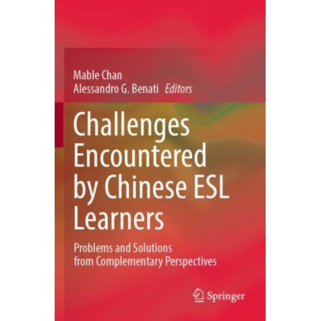Challenges Encountered by Chinese ESL Learners: Problems and Solutions from Complementary Perspectives