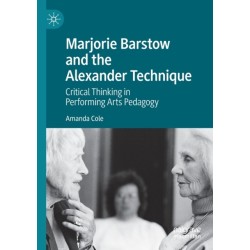 Marjorie Barstow and the Alexander Technique: Critical Thinking in Performing Arts Pedagogy