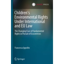 Children’s Environmental Rights Under International and EU Law: The Changing Face of Fundamental Rights in Pursuit of Ecocentrism