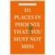 111 Places in Phoenix That You Must Not Miss