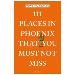 111 Places in Phoenix That You Must Not Miss