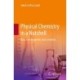 Physical Chemistry in a Nutshell: Basics for Engineers and Scientists
