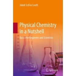 Physical Chemistry in a Nutshell: Basics for Engineers and Scientists