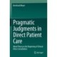 Pragmatic Judgments in Direct Patient Care: Moral Theory at the Beginning of Clinical Ethics Consultation