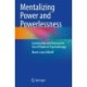 Mentalizing Power and Powerlessness: Constructive and Destructive Use of Power in Psychotherapy
