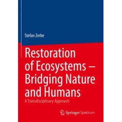 Restoration of Ecosystems – Bridging Nature and Humans: A Transdisciplinary Approach