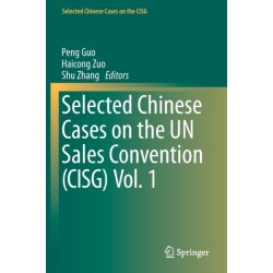 Selected Chinese Cases on the UN Sales Convention (CISG) Vol. 1