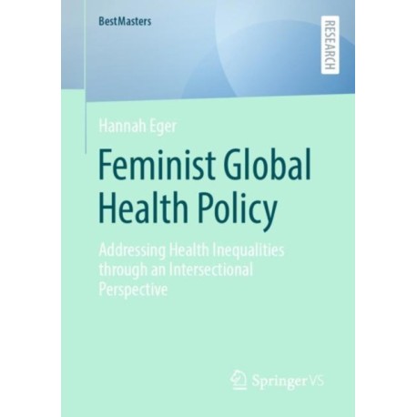 Feminist Global Health Policy: Addressing Health Inequalities through an Intersectional Perspective