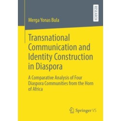 Transnational Communication and Identity Construction in Diaspora: A Comparative Analysis of Four Diaspora Communities from the Horn of Africa