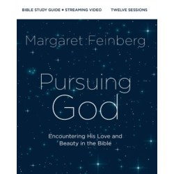Pursuing God Bible Study Guide plus Streaming Video, Updated Edition: Encountering His Love and Beauty in the Bible