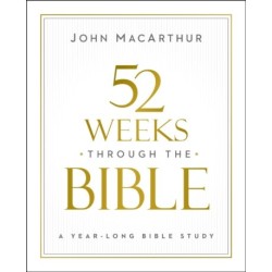 52 Weeks through the Bible: A Year-Long Bible Study for Men and Women
