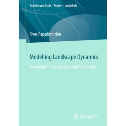 Modelling Landscape Dynamics: Determinism, Stochasticity and Complexity