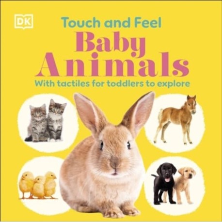 Touch and Feel Baby Animals: With Tactiles for Toddlers to Explore