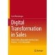 Digital Transformation in Sales: How to Turn a Buzzword into Real Sales Practice – A 21-Step Guide