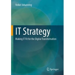 IT Strategy: Making IT Fit for the Digital Transformation