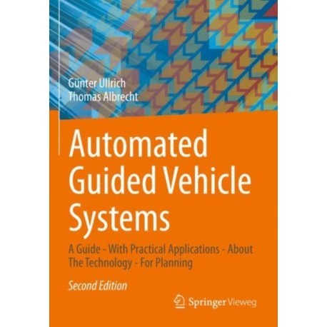 Automated Guided Vehicle Systems: A Guide - With Practical Applications - About The Technology - For Planning