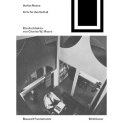 Orte fur das Selbst: Die Architektur von Charles W. Moore