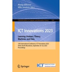 ICT Innovations 2023. Learning: Humans, Theory, Machines, and Data: 15th International Conference, ICT Innovations 2023, Ohrid, North Macedonia, September 24–26, 2023, Proceedings