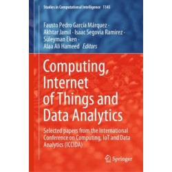 Computing, Internet of Things and Data Analytics: Selected papers from the International Conference on Computing, IoT and Data Analytics (ICCIDA)