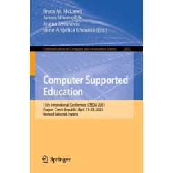 Computer Supported Education: 15th International Conference, CSEDU 2023, Prague, Czech Republic, April 21–23, 2023, Revised Selected Papers