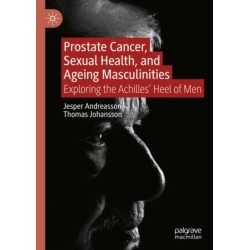 Prostate Cancer, Sexual Health, and Ageing Masculinities: Exploring the Achilles' Heel of Men