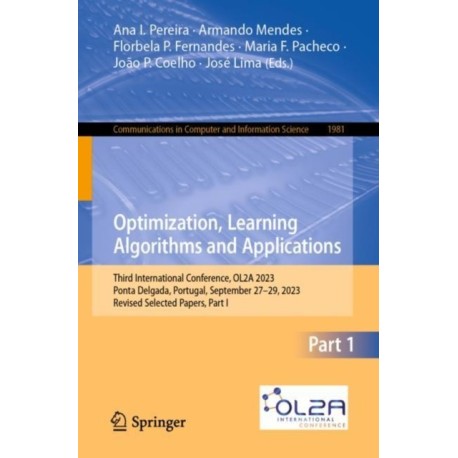 Optimization, Learning Algorithms and Applications: Third International Conference, OL2A 2023, Ponta Delgada, Portugal, September 27–29, 2023, Revised Selected Papers, Part I