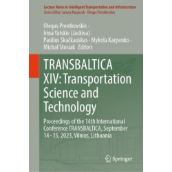 TRANSBALTICA XIV: Transportation Science and Technology: Proceedings of the 14th International Conference TRANSBALTICA, September 14-15, 2023, Vilnius, Lithuania