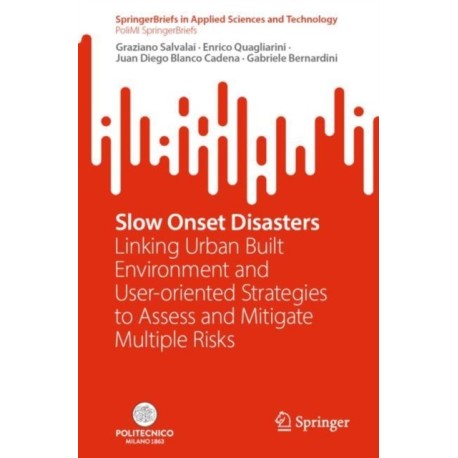 Slow Onset Disasters: Linking Urban Built Environment and User-oriented Strategies to Assess and Mitigate Multiple Risks