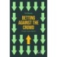 Betting Against the Crowd: A Complex Systems Approach
