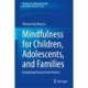 Mindfulness for Children, Adolescents, and Families: Integrating Research into Practice