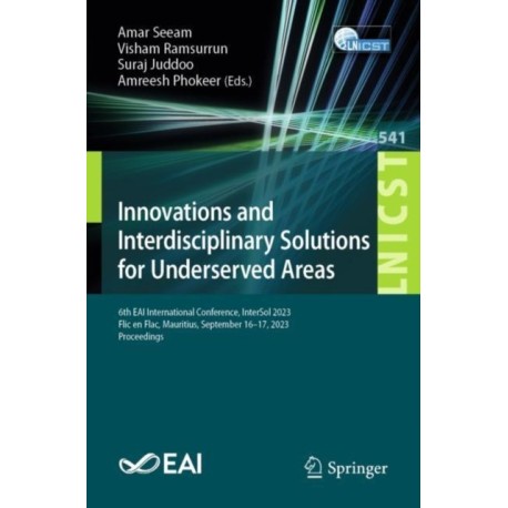 Innovations and Interdisciplinary Solutions for Underserved Areas: 6th EAI International Conference, InterSol 2023, Flic en Flac, Mauritius, September 16-17, 2023, Proceedings