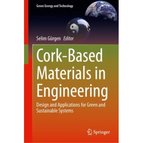 Cork-Based Materials in Engineering: Design and Applications for Green and Sustainable Systems