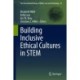 Building Inclusive Ethical Cultures in STEM