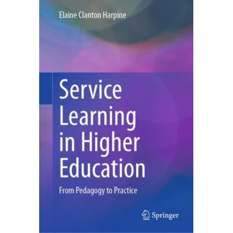 Service Learning in Higher Education: From Pedagogy to Practice