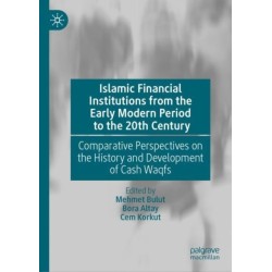 Islamic Financial Institutions from the Early Modern Period to the 20th Century: Comparative Perspectives on the History and Development of Cash Waqfs