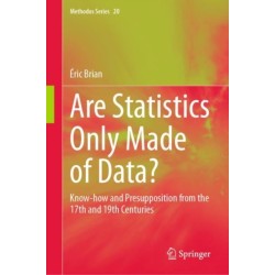 Are Statistics Only Made of Data?: Know-how and Presupposition from the 17th and 19th Centuries