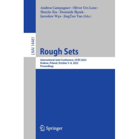 Rough Sets: International Joint Conference, IJCRS 2023, Krakow, Poland, October 5–8, 2023, Proceedings