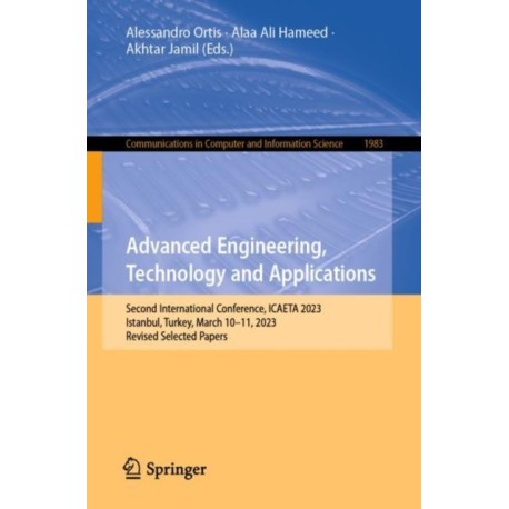 Advanced Engineering, Technology and Applications: Second International Conference, ICAETA 2023, Istanbul, Turkey, March 10–11, 2023, Revised Selected Papers