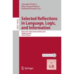 Selected Reflections in Language, Logic, and Information: ESSLLI 2019, ESSLLI 2020 and ESSLLI 2021 Student Sessions, Selected Papers