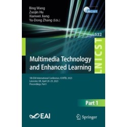 Multimedia Technology and Enhanced Learning: 5th EAI International Conference, ICMTEL 2023, Leicester, UK, April 28-29, 2023, Proceedings, Part I