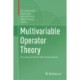 Multivariable Operator Theory: The Jorg Eschmeier Memorial Volume