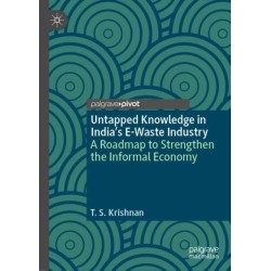 Untapped Knowledge in India’s E-Waste Industry: A Roadmap to Strengthen the Informal Economy