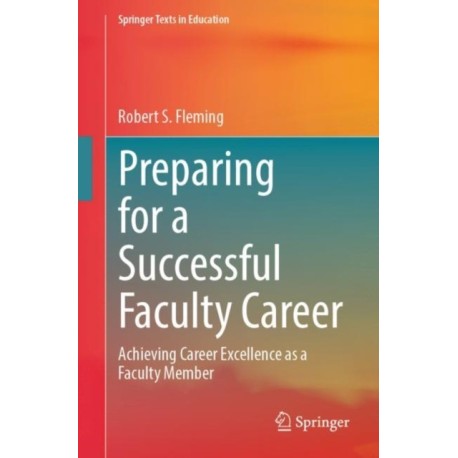 Preparing for a Successful Faculty Career: Achieving Career Excellence as a Faculty Member