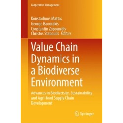 Value Chain Dynamics in a Biodiverse Environment: Advances in Biodiversity, Sustainability, and Agri-food Supply Chain Development