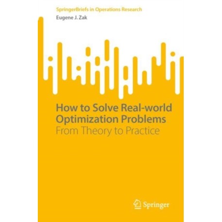 How to Solve Real-world Optimization Problems: From Theory to Practice