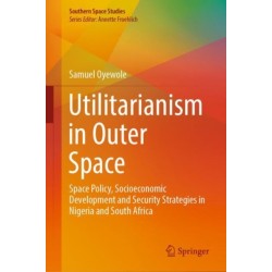 Utilitarianism in Outer Space: Space Policy, Socioeconomic Development and Security Strategies in Nigeria and South Africa