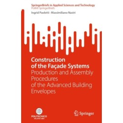 Construction of the Facade Systems: Production and Assembly Procedures of the Advanced Building Envelopes