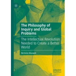 The Philosophy of Inquiry and Global Problems: The Intellectual Revolution Needed to Create a Better World