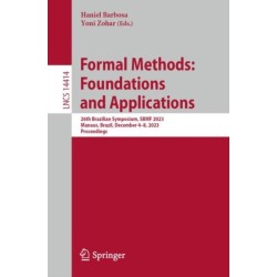 Formal Methods: Foundations and Applications: 26th Brazilian Symposium, SBMF 2023,  Manaus, Brazil, December 4–8, 2023,  Proceedings